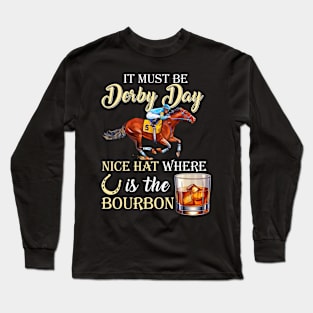 It's Must Be Derby Day Bourbon Horse Racing Long Sleeve T-Shirt